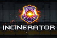 Der Incinerator Slot.